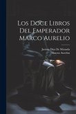 Los Doce Libros Del Emperador Marco Aurelio