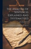 The Analysis Of Sentences Explained And Systematised: With An Exposition Of The Fundamental Laws Of Syntax