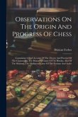 Observations On The Origin And Progress Of Chess: Containing A Brief Account Of The Theory And Practice Of The Chaturanga, The Primaeval Game Of The H