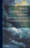 Ample Instructions for the Barometer and Thermometer