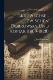 Briefwechsel Zwischen Dobrowsky Und Kopiar (1809-1828)