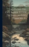 Las Flors Del Gay Saber, Estier Dichas Las Leys D'amors, 2...