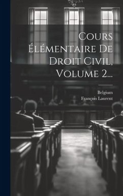 Cours Élémentaire De Droit Civil, Volume 2... - Laurent, François; Belgium