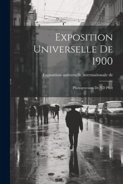 Exposition universelle de 1900: Photogravures de ND Phot - de 1900, Exposition Universelle Inter