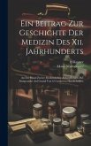 Ein Beitrag Zur Geschichte Der Medizin Des Xii. Jahrhunderts: An Der Hand Zweier Medizinischer Abhandlungen Des Maimonides Auf Grund Von 6 Unedierten