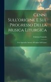 Cenni Sull'origine E Sul Progresso Della Musica Liturgica: Con Appendice Intorno All'origine Dell'organo