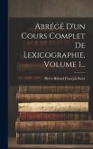 Abrégé D'un Cours Complet De Lexicographie, Volume 1...
