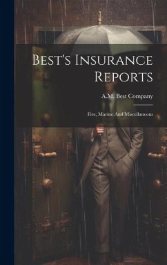 Best's Insurance Reports: Fire, Marine And Miscellaneous - Company, A. M. Best