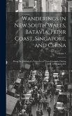 Wanderings in New South Wales, Batavia, Pedir Coast, Singapore, and China: Being the Journal of a Naturalist in Those Countries During 1832, 1833, and