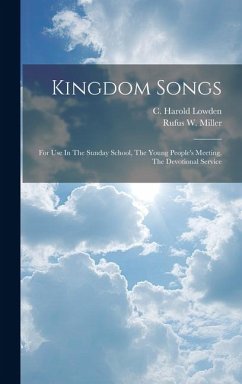 Kingdom Songs: For Use In The Sunday School, The Young People's Meeting, The Devotional Service
