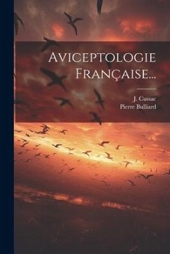 Aviceptologie Française... - Bulliard, Pierre; Cussac, J.