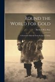 Round the World for Gold: A Search for Minerals From Kansas to Cathay