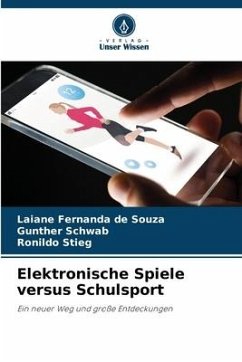 Elektronische Spiele versus Schulsport - de Souza, Laiane Fernanda;Schwab, Gunther;Stieg, Ronildo