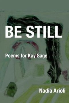 Be Still: Poems for Kay Sage - Arioli, Nadia