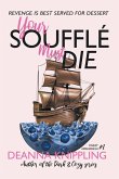 Your Soufflé Must Die