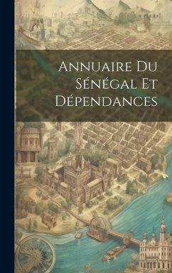 Annuaire Du Sénégal Et Dépendances - Anonymous