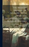 The Bristish Journal of Nursing With Which is Incorporated The Nursing Record