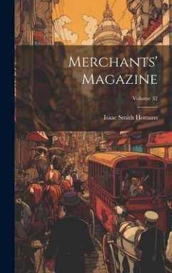 Merchants' Magazine; Volume 32 - Homans, Isaac Smith