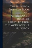 The Spurgeon Birthday Book and Autographic Register, Compiled From the Works of C.H. Spurgeon