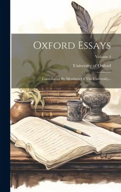 Oxford Essays: Contributed By Members Of The University...; Volume 4 - Oxford, University Of