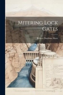 Mitering Lock Gates - Short, Robert Dunham