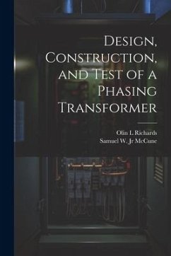 Design, Construction, and Test of a Phasing Transformer - Richards, Olin L.; McCune, Samuel W.