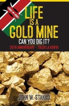 Life is a Gold Mine: 20th Anniversary Edition - Toleo LA Kenya - Stanko, John W.