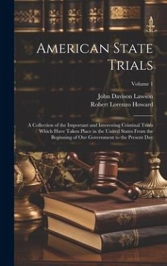 American State Trials: A Collection of the Important and Interesting Criminal Trials Which Have Taken Place in the United States From the Beg - Lawson, John Davison; Howard, Robert Lorenzo