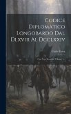 Codice Diplomatico Longobardo Dal Dlxviii Al Dcclxxiv: Con Note Storiche, Volume 1...
