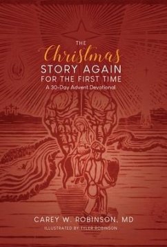 The Christmas Story Again-For the First Time - Robinson, MD Carey W.