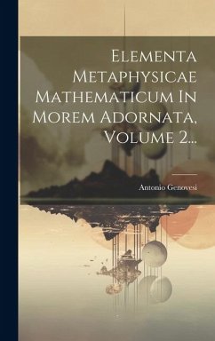 Elementa Metaphysicae Mathematicum In Morem Adornata, Volume 2... - Genovesi, Antonio