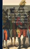 Sycophant Saints and Sabbath Sinners, a Satire [On Sir A. Agnew's Bill On Sabbath Observance]