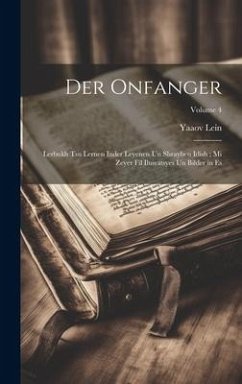 Der onfanger: Lerbukh tsu lernen inder leyenen un shrayben Idish; mi zeyer fil ilusratsyes un bilder in es; Volume 4 - Lein, Yaaov