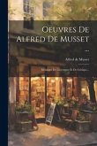 Oeuvres De Alfred De Musset ...: Mélanges De Littérature Et De Critique...