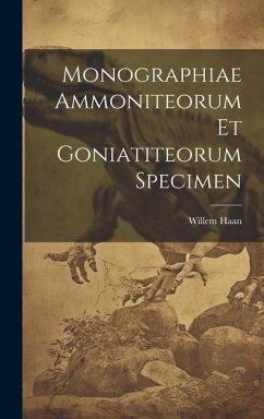 Monographiae Ammoniteorum Et Goniatiteorum Specimen - Haan, Willem