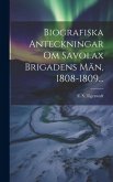 Biografiska Anteckningar Om Savolax Brigadens Män, 1808-1809...