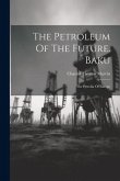 The Petroleum Of The Future. Baku: The Petrolia Of Europe