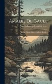 Amadis De Gaule: Poëme Faisant Suite À La Table Ronde...