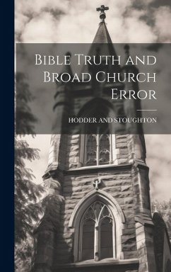 Cover Bible Truth and Broad Church Error