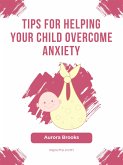 Tips for Helping Your Child Overcome Anxiety (eBook, ePUB)