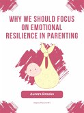 Why We Should Focus on Emotional Resilience in Parenting (eBook, ePUB)
