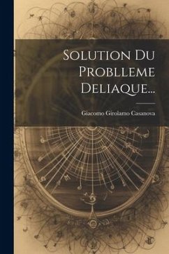 Solution Du Problleme Deliaque... - Casanova, Giacomo Girolamo