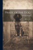 Praise of the Dog; an Anthology