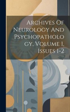 Archives Of Neurology And Psychopathology, Volume 1, Issues 1-2 - Anonymous