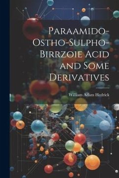 Paraamido-ostho-sulpho-birrzoie Acid and Some Derivatives - Hedrick, William Adam