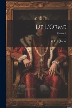 De L'Orme; Volume 3 - James, George Payne Rainsford