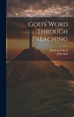 God's Word Through Preaching - Hall, John