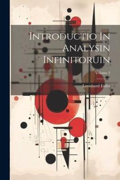 Introductio In Analysin Infinitoruin; Volume 2 - Euler, Leonhard