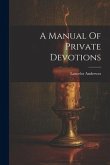 A Manual Of Private Devotions