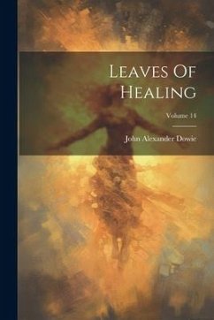 Leaves Of Healing; Volume 14 - Dowie, John Alexander